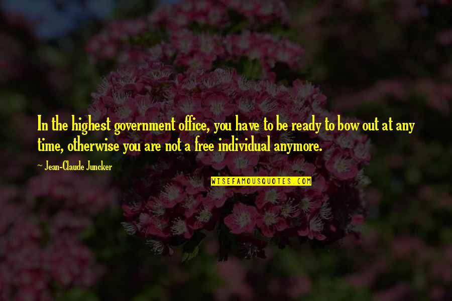 Bows Quotes By Jean-Claude Juncker: In the highest government office, you have to Bows Quotes By Jean-Claude Juncker: In the highest government office, you have to