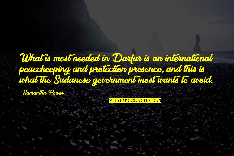 Bowstead And Reynolds Quotes By Samantha Power: What is most needed in Darfur is an