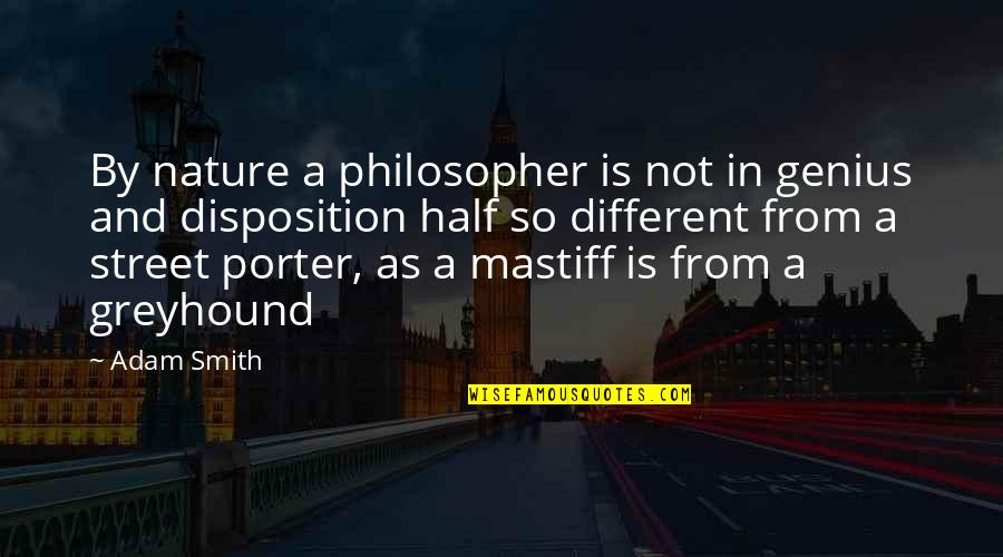 Bowstring's Quotes By Adam Smith: By nature a philosopher is not in genius
