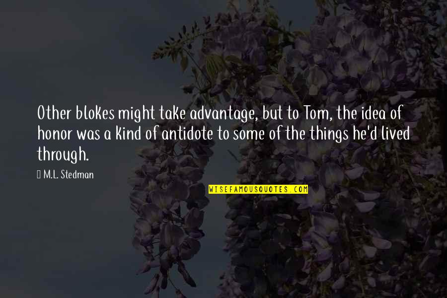 Bowyers Knot Quotes By M.L. Stedman: Other blokes might take advantage, but to Tom,