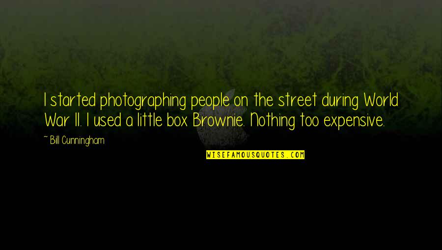 Box Brownie Quotes By Bill Cunningham: I started photographing people on the street during Box Brownie Quotes By Bill Cunningham: I started photographing people on the street during