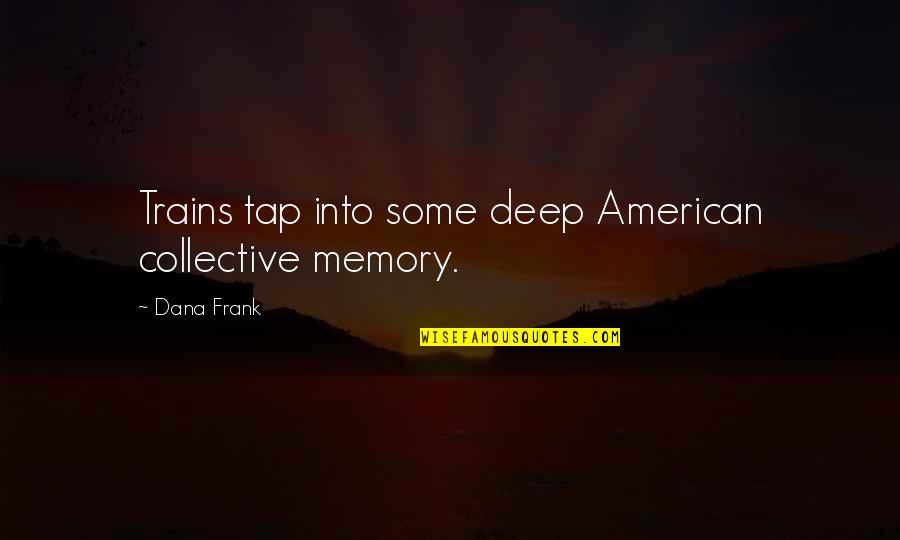 Box Spring Quotes By Dana Frank: Trains tap into some deep American collective memory.