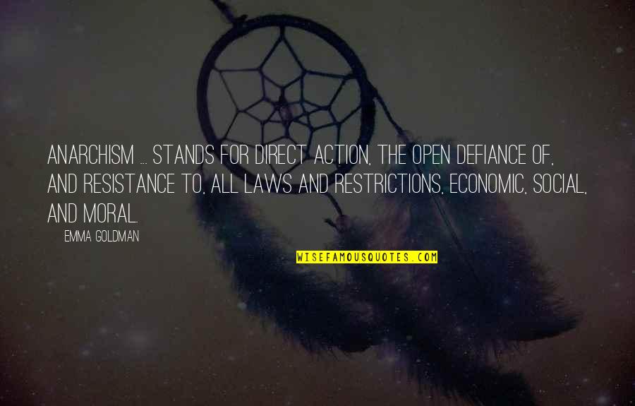 Boxall Brown Quotes By Emma Goldman: Anarchism ... stands for direct action, the open