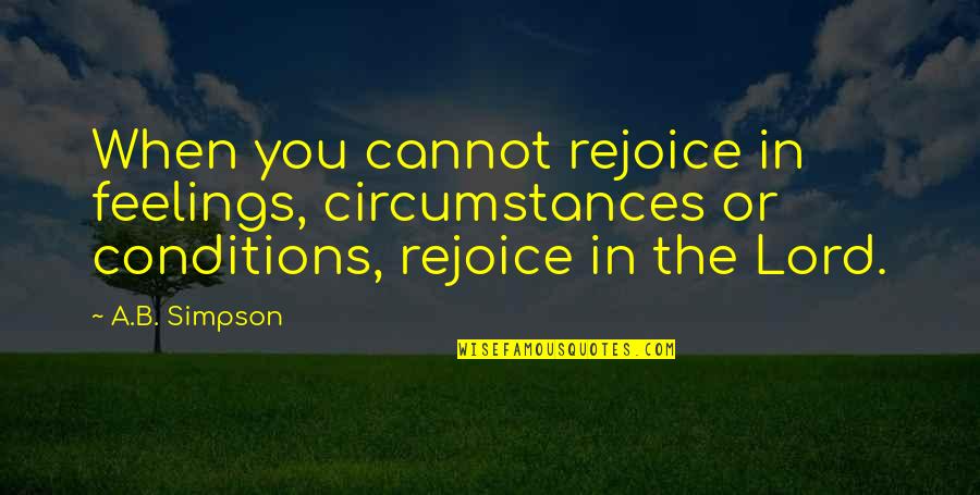Boxed Wine Funny Quotes By A.B. Simpson: When you cannot rejoice in feelings, circumstances or Boxed Wine Funny Quotes By A.B. Simpson: When you cannot rejoice in feelings, circumstances or