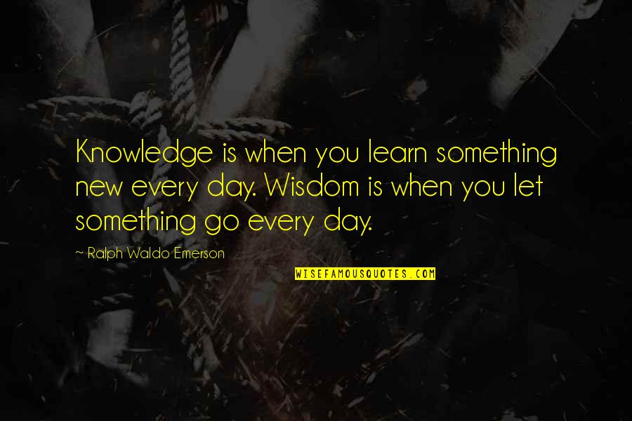 Boxell Aerospace Quotes By Ralph Waldo Emerson: Knowledge is when you learn something new every