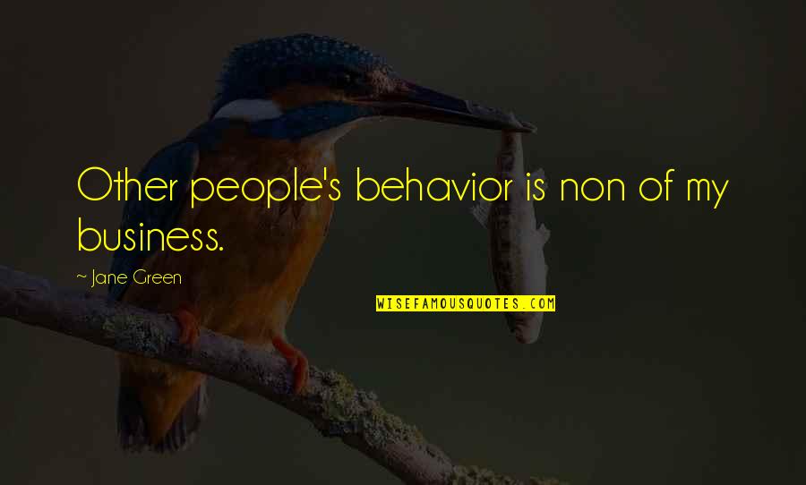 Boxercise Quotes By Jane Green: Other people's behavior is non of my business.