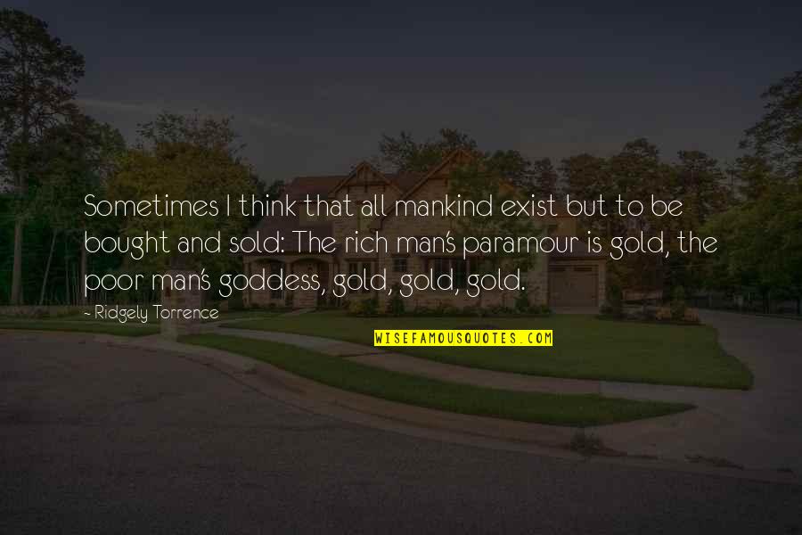Boxercise Quotes By Ridgely Torrence: Sometimes I think that all mankind exist but