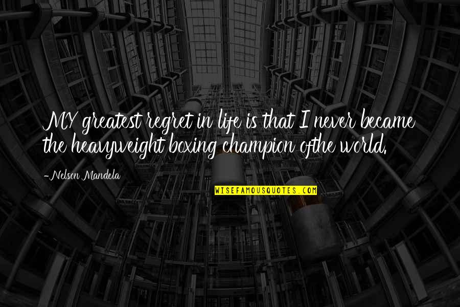 Boxing Best Quotes By Nelson Mandela: MY greatest regret in life is that I