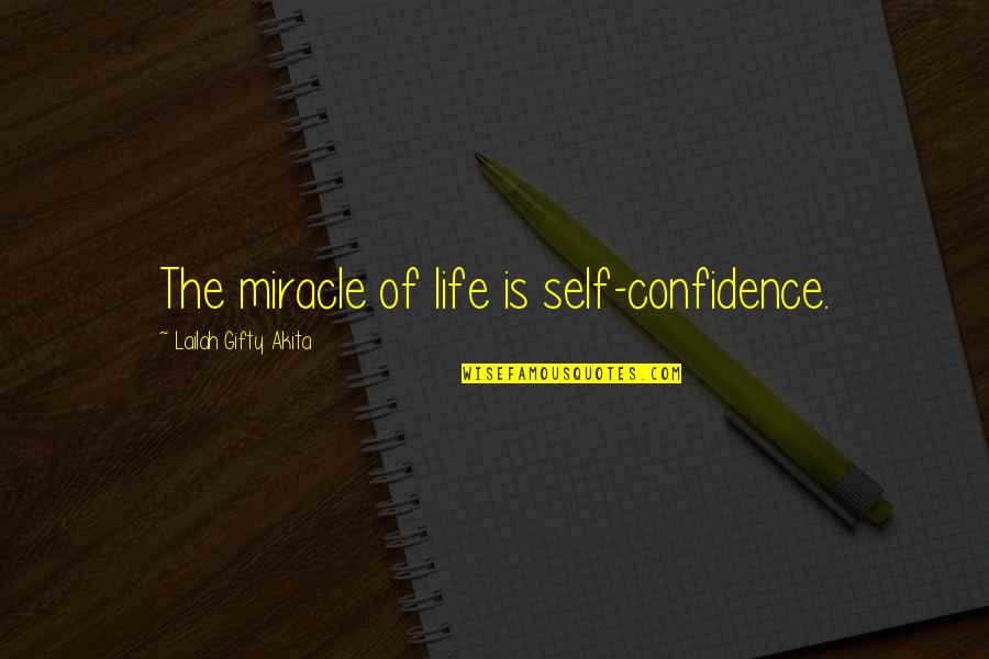 Boxing Glove Quotes By Lailah Gifty Akita: The miracle of life is self-confidence.