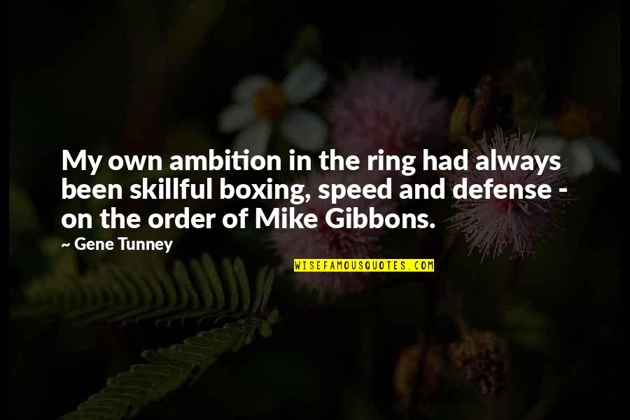 Boxing Ring Quotes By Gene Tunney: My own ambition in the ring had always