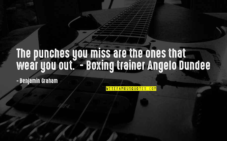 Boxing Trainer Quotes By Benjamin Graham: The punches you miss are the ones that