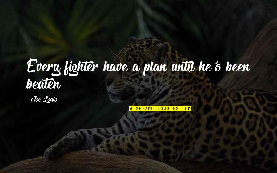 Boxing's Quotes By Joe Louis: Every fighter have a plan until he's been