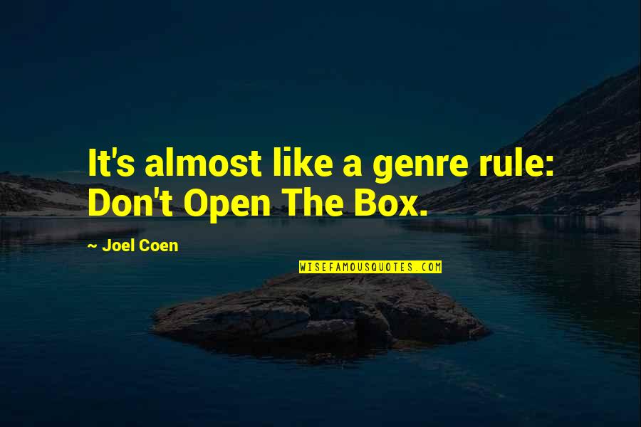 Box's Quotes By Joel Coen: It's almost like a genre rule: Don't Open