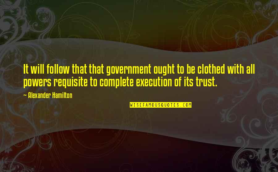 Boxsets Quotes By Alexander Hamilton: It will follow that that government ought to