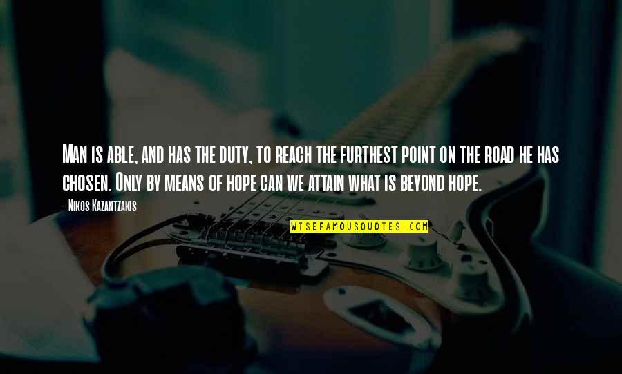 Boxster S Quotes By Nikos Kazantzakis: Man is able, and has the duty, to