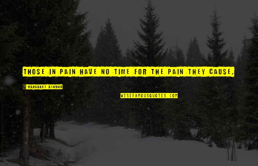 Boxter Plaid Quotes By Margaret Atwood: Those in pain have no time for the Boxter Plaid Quotes By Margaret Atwood: Those in pain have no time for the