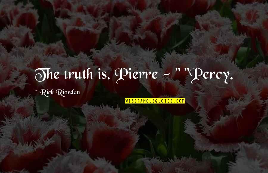 Boxtrolls Review Quotes By Rick Riordan: The truth is, Pierre - " "Percy. Boxtrolls Review Quotes By Rick Riordan: The truth is, Pierre - " "Percy.