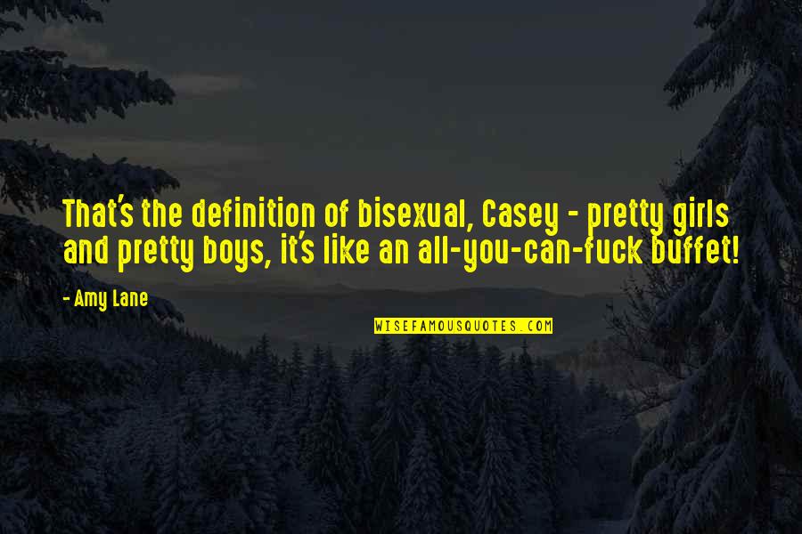 Boy And Girl Can Be Best Friends Quotes By Amy Lane: That's the definition of bisexual, Casey - pretty