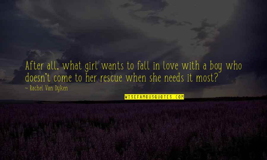 Boy And Girl Love Quotes By Rachel Van Dyken: After all, what girl wants to fall in