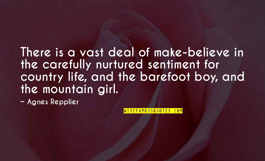 Boy And Girl Quotes By Agnes Repplier: There is a vast deal of make-believe in