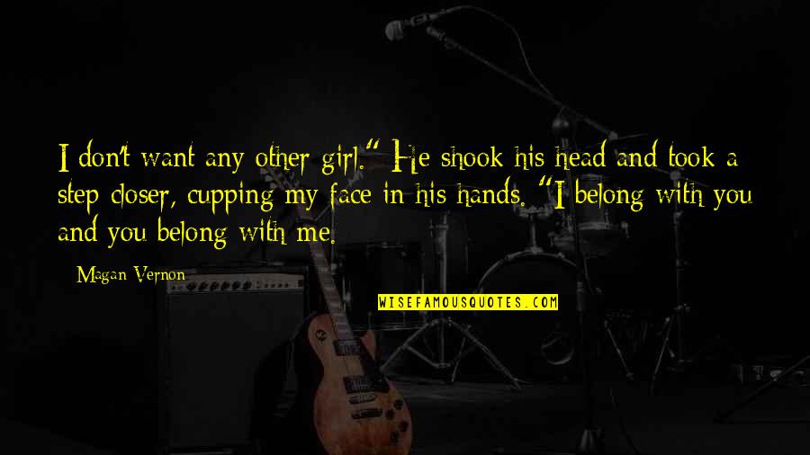 Boy And Girl Quotes By Magan Vernon: I don't want any other girl." He shook