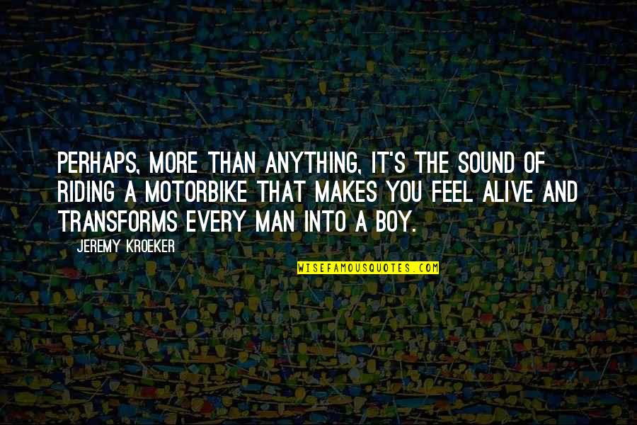 Boy And Man Quotes By Jeremy Kroeker: Perhaps, more than anything, it's the sound of Boy And Man Quotes By Jeremy Kroeker: Perhaps, more than anything, it's the sound of