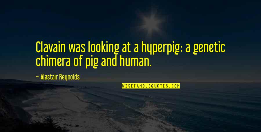 Boy Attitude Short Quotes By Alastair Reynolds: Clavain was looking at a hyperpig: a genetic