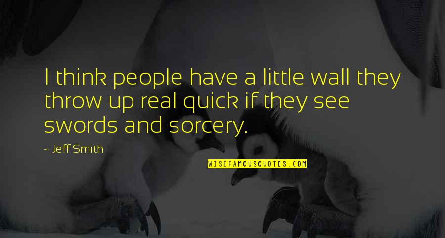 Boy Attitude Short Quotes By Jeff Smith: I think people have a little wall they