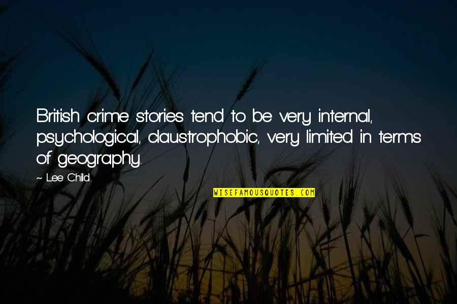 Boy Attitude Short Quotes By Lee Child: British crime stories tend to be very internal, Boy Attitude Short Quotes By Lee Child: British crime stories tend to be very internal,