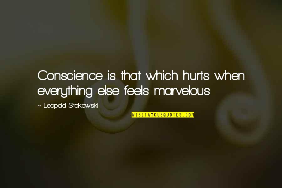 Boy Attitude Short Quotes By Leopold Stokowski: Conscience is that which hurts when everything else Boy Attitude Short Quotes By Leopold Stokowski: Conscience is that which hurts when everything else