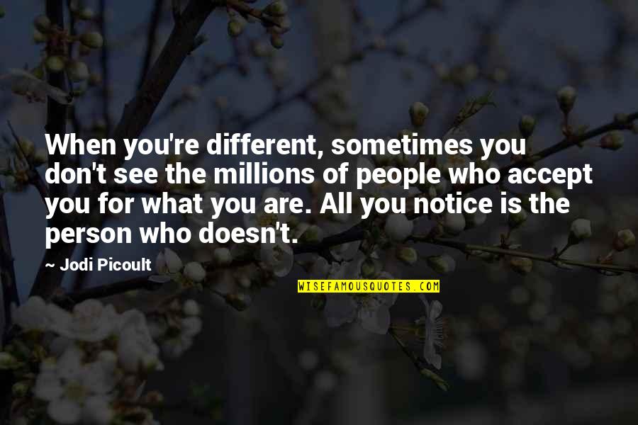 Boy Banatero Quotes By Jodi Picoult: When you're different, sometimes you don't see the