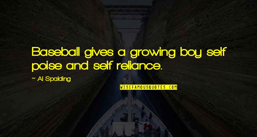 Boy Baseball Quotes By Al Spalding: Baseball gives a growing boy self poise and