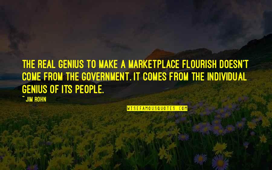 Boy Bye Quotes By Jim Rohn: The real genius to make a marketplace flourish Boy Bye Quotes By Jim Rohn: The real genius to make a marketplace flourish