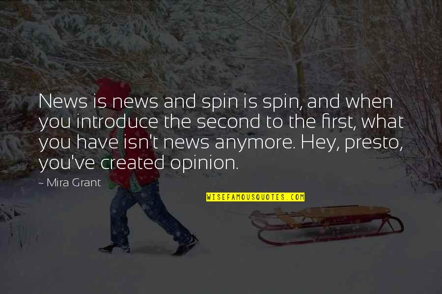 Boy Chasing Girl Quotes By Mira Grant: News is news and spin is spin, and