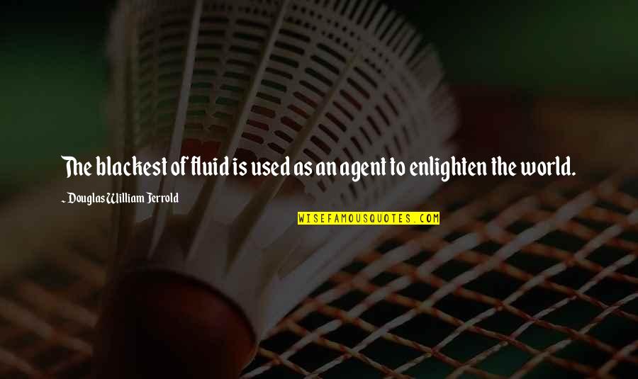 Boy Cheated Girl Quotes By Douglas William Jerrold: The blackest of fluid is used as an Boy Cheated Girl Quotes By Douglas William Jerrold: The blackest of fluid is used as an