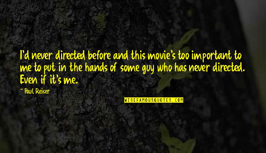 Boy Crushes Quotes By Paul Reiser: I'd never directed before and this movie's too Boy Crushes Quotes By Paul Reiser: I'd never directed before and this movie's too