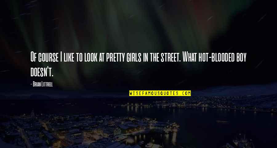 Boy Doesn't Like You Quotes By Brian Littrell: Of course I like to look at pretty