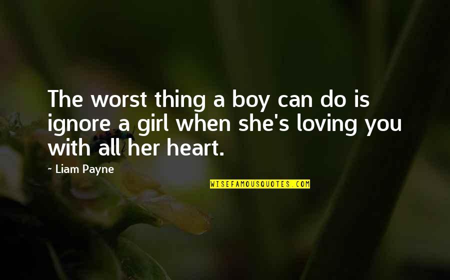 Boy Girl Love Quotes By Liam Payne: The worst thing a boy can do is