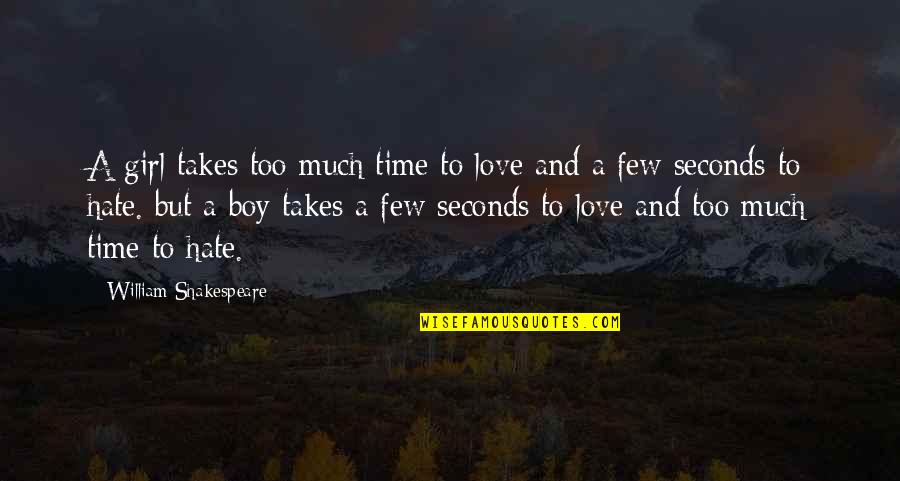 Boy Girl Love Quotes By William Shakespeare: A girl takes too much time to love