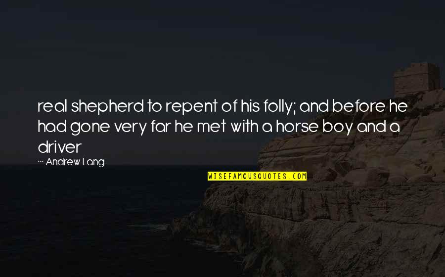 Boy Horse Quotes By Andrew Lang: real shepherd to repent of his folly; and