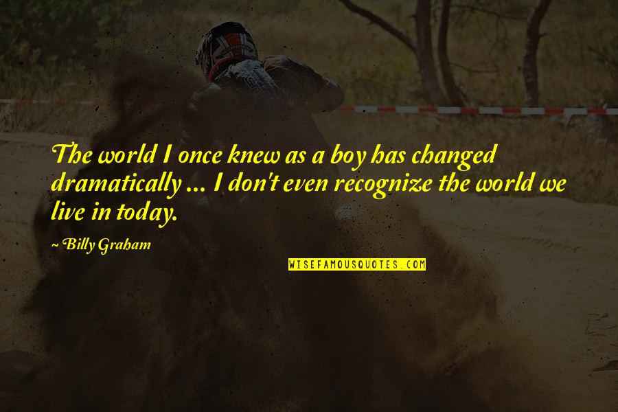 Boy If Only You Knew Quotes By Billy Graham: The world I once knew as a boy