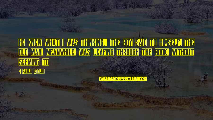 Boy If Only You Knew Quotes By Paulo Coelho: He knew what I was thinking," the boy