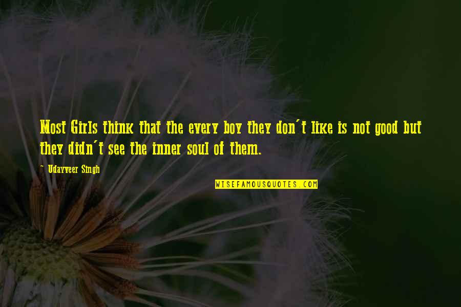 Boy In Attitude Quotes By Udayveer Singh: Most Girls think that the every boy they