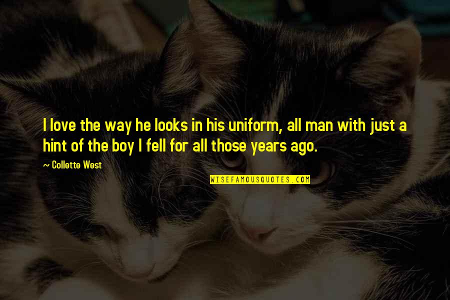 Boy In Love Quotes By Collette West: I love the way he looks in his
