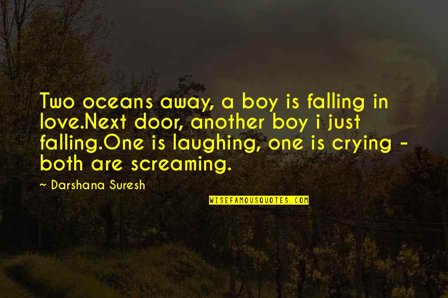 Boy In Love Quotes By Darshana Suresh: Two oceans away, a boy is falling in