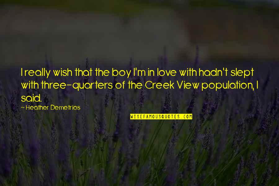 Boy In Love Quotes By Heather Demetrios: I really wish that the boy I'm in