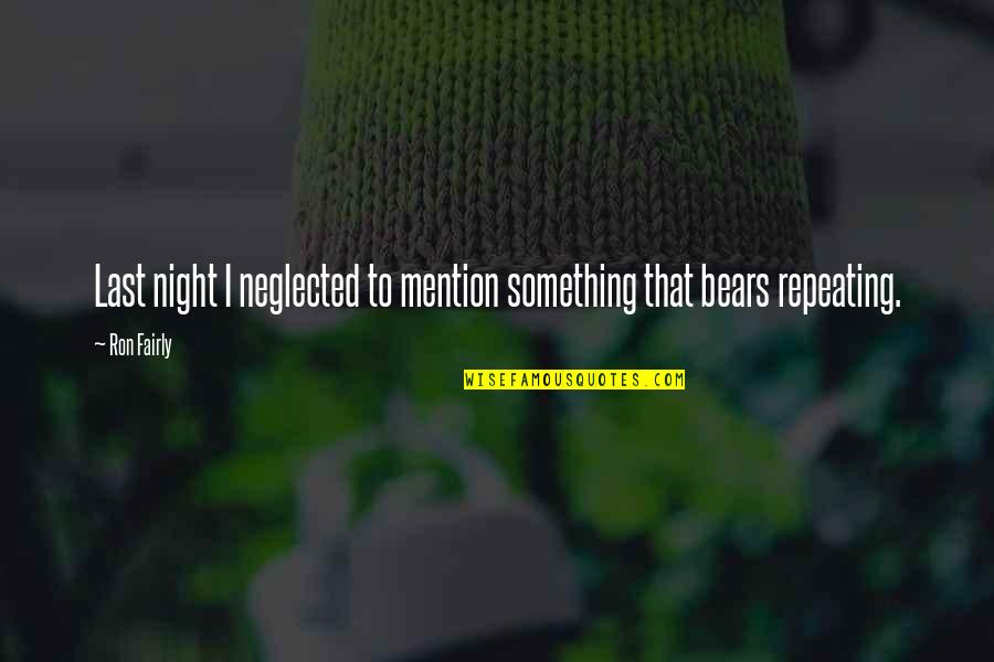 Boy In The Plastic Bubble Quotes By Ron Fairly: Last night I neglected to mention something that