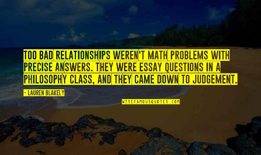Boy In The Road Quotes By Lauren Blakely: Too bad relationships weren't math problems with precise Boy In The Road Quotes By Lauren Blakely: Too bad relationships weren't math problems with precise