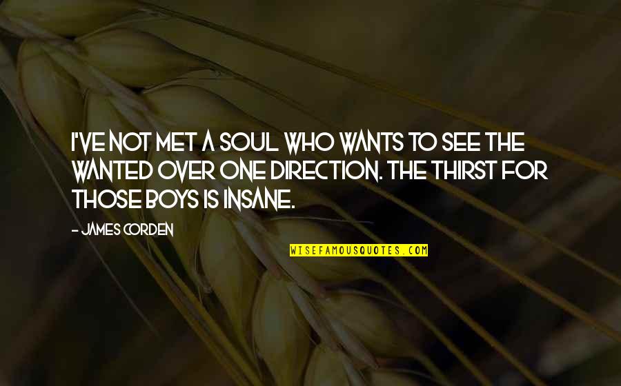 Boy Is Boy Quotes By James Corden: I've not met a soul who wants to