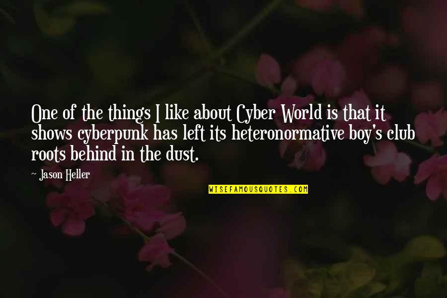 Boy Is Boy Quotes By Jason Heller: One of the things I like about Cyber